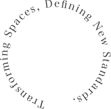 Transforming Spaces, Defining New Standards.